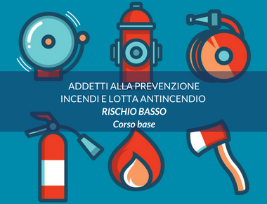 Addetti alla Prevenzione Incendi e Lotta Antincendio - RISCHIO BASSO - CORSO BASE